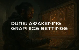 Best Dune: Awakening Settings for Maximum Performance and FPS - Complete Optimization Guide